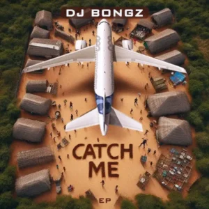 Dj bongz – catch me ep
