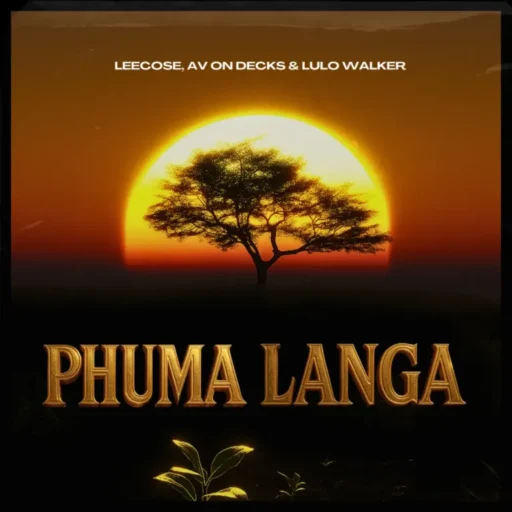 Leecose, AV On Decks & Lulo Walker – Phuma Langa