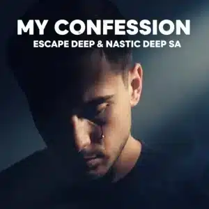 Escape Deep – My Confession ft Nastic Deep SA