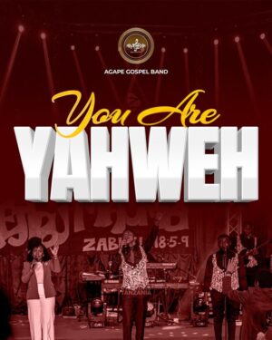 Agape Gospel Band – You are Yahweh